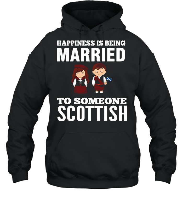 Happiness is being married to someone scottish shirt