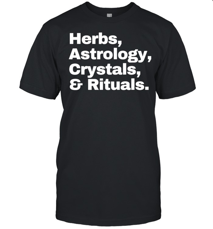 Herbs Astrology Crystals and Rituals shirt