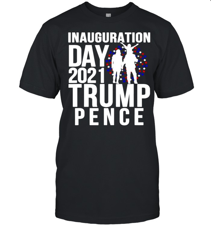 Inauguration day 2021 TRump pence shirt