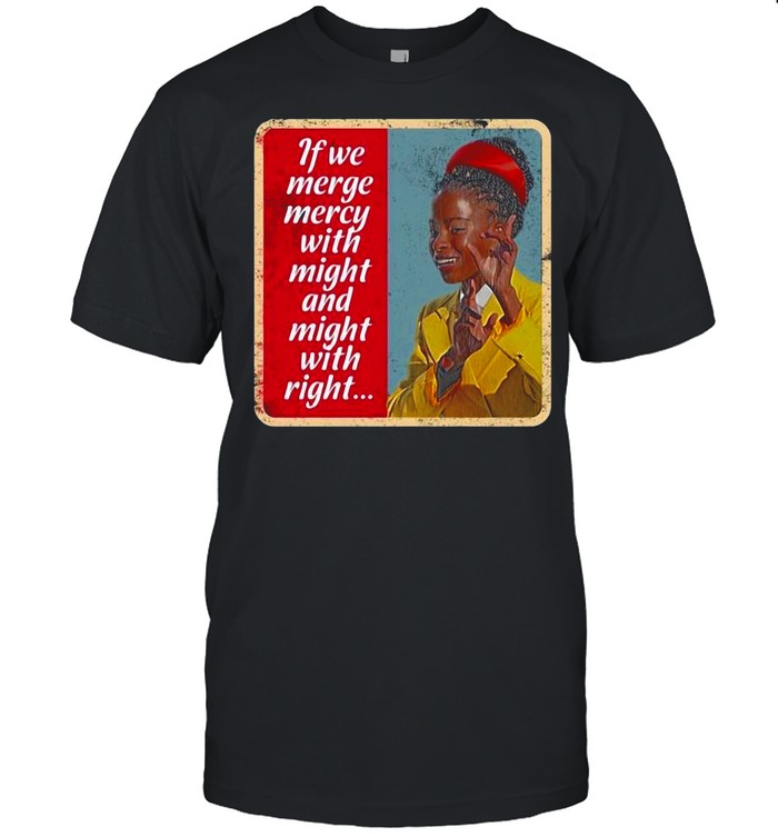 Inauguration Poet Amanda Gorman Merge Mercy And Might And Right shirt