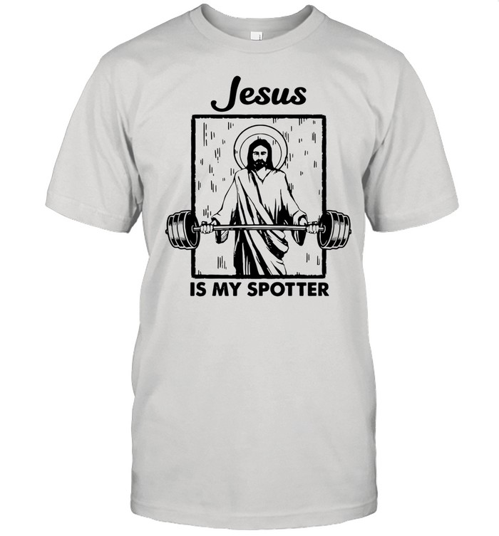 Jesus Is My Spotter shirt