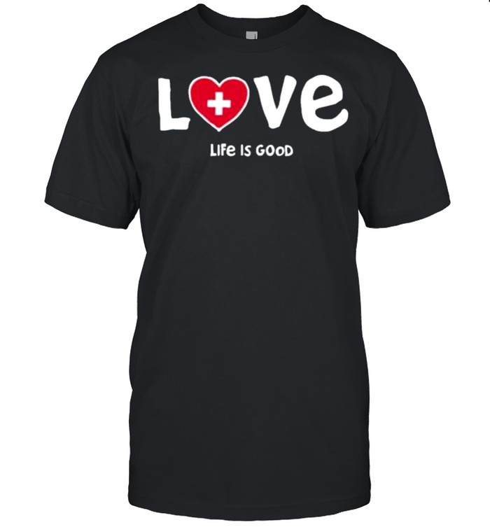 life is good love med heart shirt