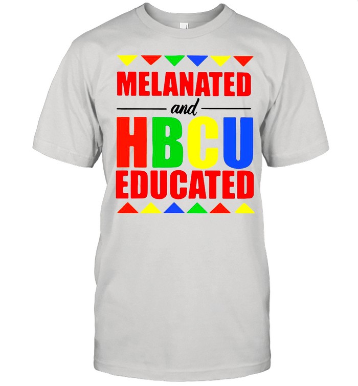 Melanated And HBCU Educated shirt