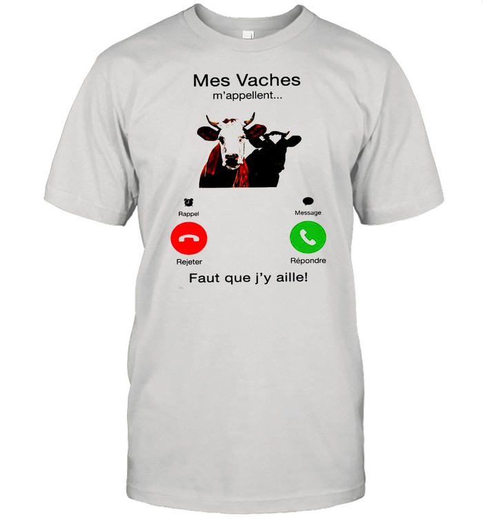 Mes Vaches mappellent faut que Jy aille shirt