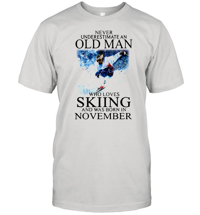 Old Man Who Loves Skiing Was Born In November shirt