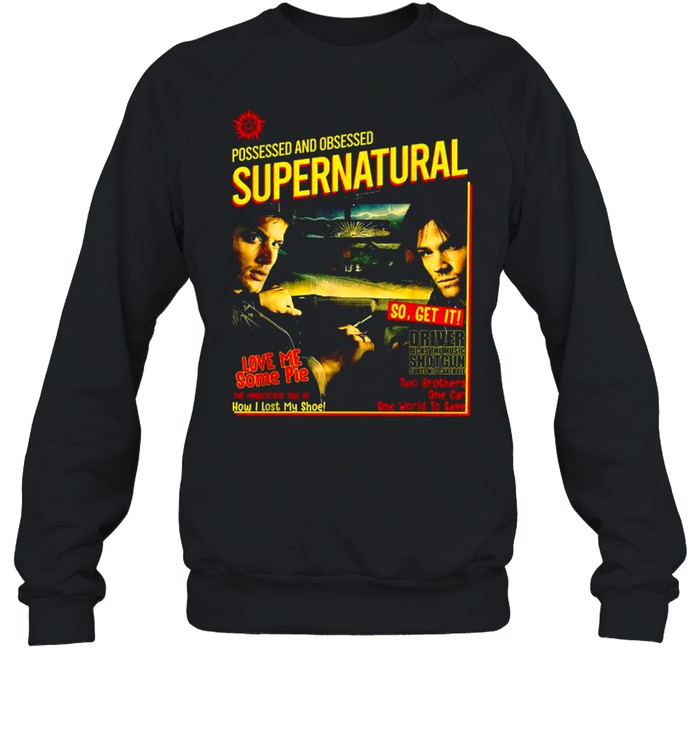 Possessed And Obsessed Supernatural Driver Picks The Music Shotgun shirt Unisex Sweatshirt