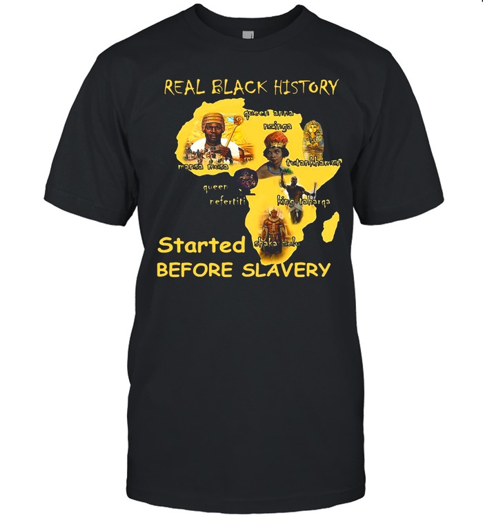 Real Black History Started Before Slavery shirt