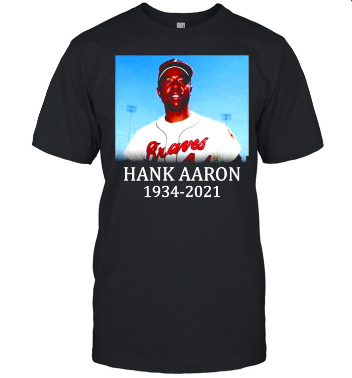 Rip Hank Aaron Atlanta Braves 1934 2021 shirt