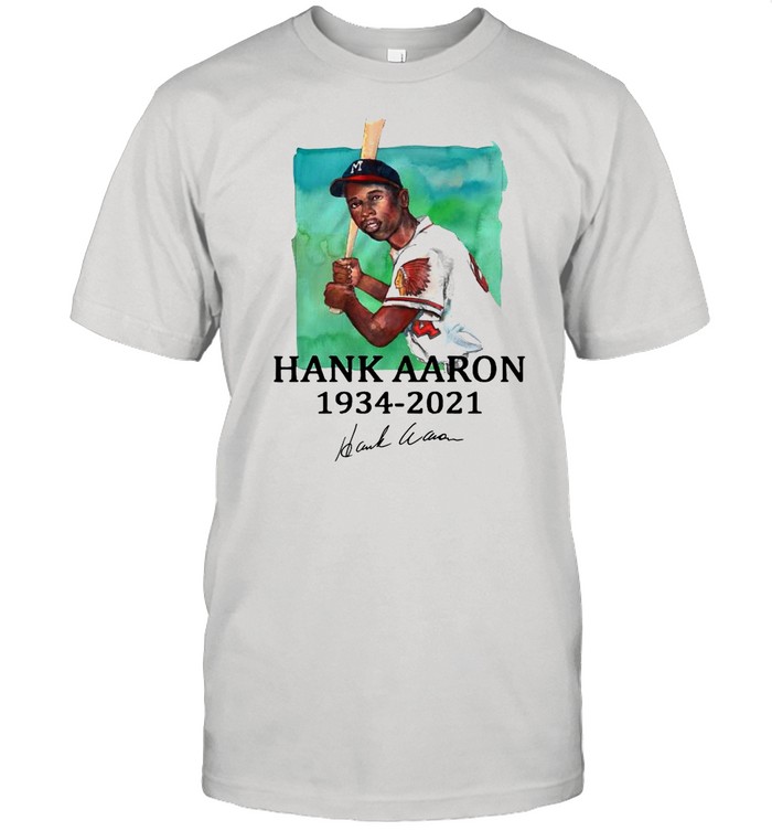 Rip Legend Hank Aaron 1934 2021 signature shirt