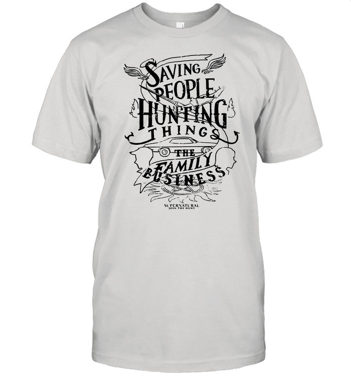 Saving People Huting Things The Family shirt