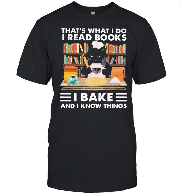 That’s What I Do I Read Books I Back And I Know Things Black Cat shirt