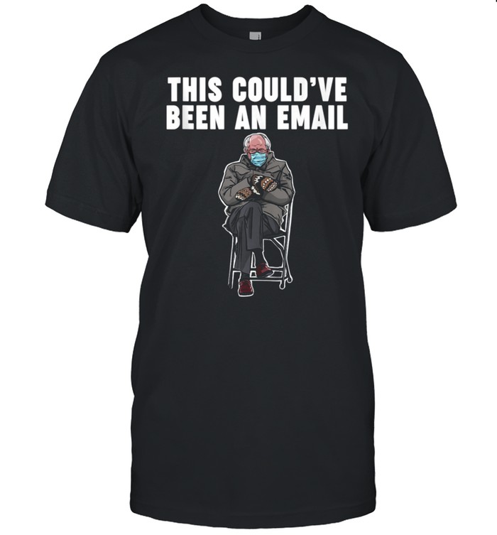 This Couldve Been an Email Bernie Mittens shirt