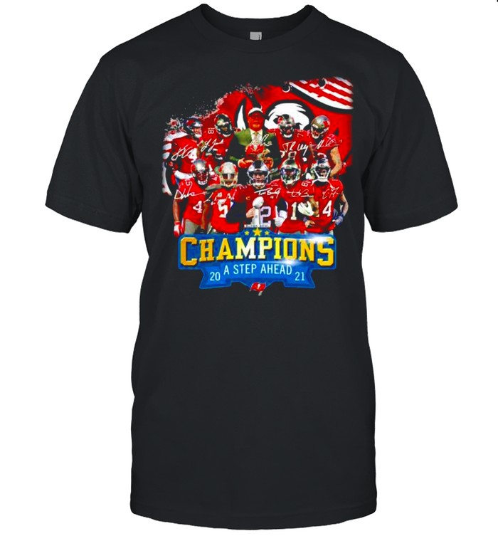 2021 Tampa Bay Buccaneers Super Bowl champions a step ahead shirt