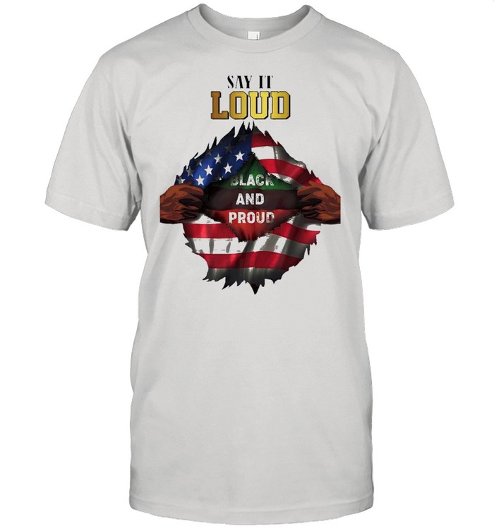 Blood In Side Me Say It Loud Black And Proud 2021 Flag shirt