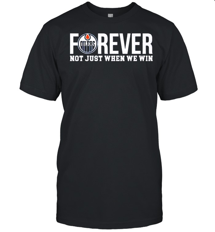 Forever Not Just when We Win shirt