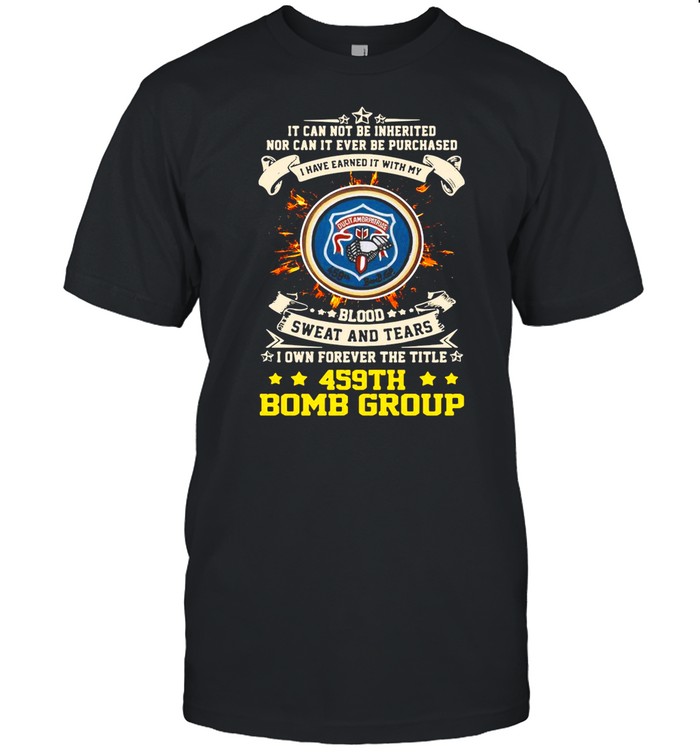 It can not be inherited nor can it ever be purchased i have earned it with my 459th bomb group shirt