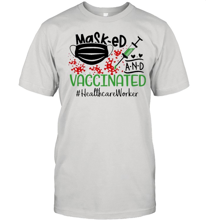 Masked and Vaccinated Healthcare Worker 2021 shirt