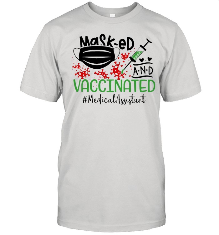 Masked and Vaccinated Medical Assistant 2021 shirt