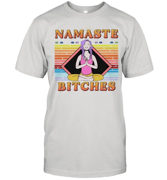 Namaste bitches vintage shirt