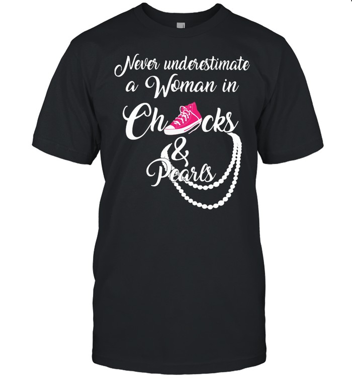 Never Underestimate A Woman In Chucks And Pearls shirt