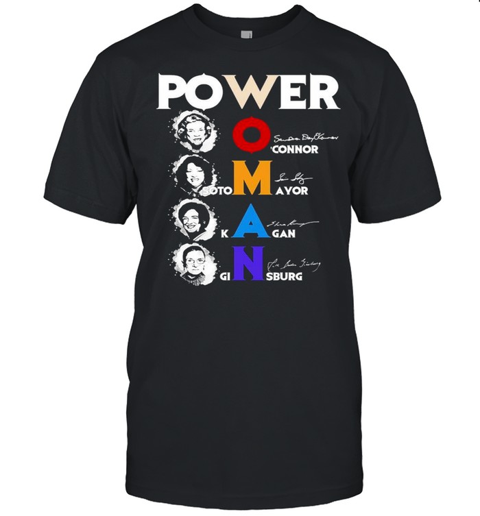 Power Woman O’connor Sotomayor Kagan Ginsburg Signature shirt