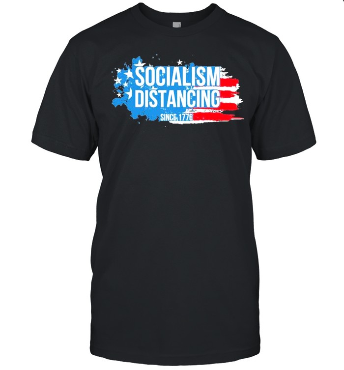 Socialism distancing since 1776 american flag shirt