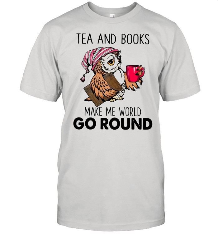 tea and books make me world go round shirt