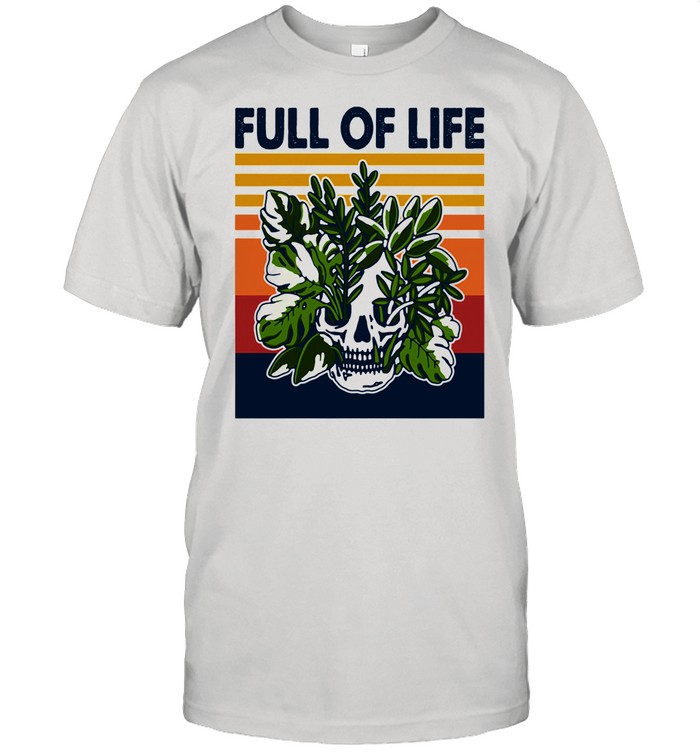 Full Of Life Skull Gardening Vintage shirt
