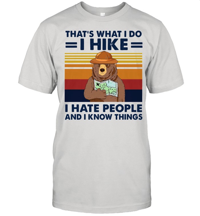 hat’s What I Do I Hike I Hate People And I Know Things 2021 Vintage shirt