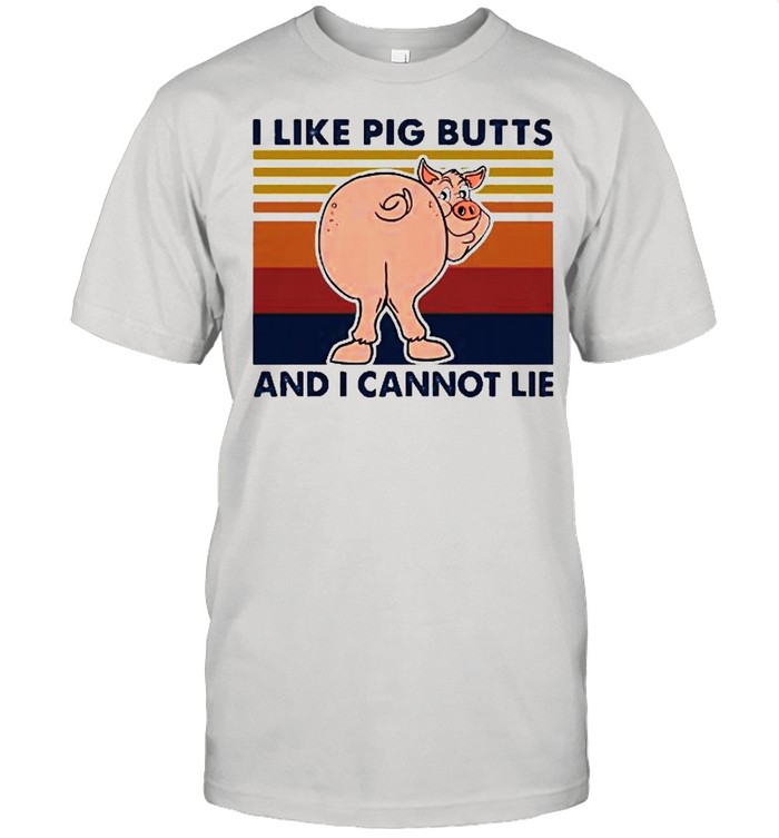 I like pig butts and I cannot lie vintage shirt