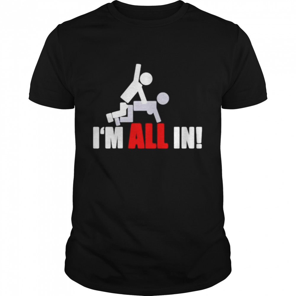 Im all in shirt