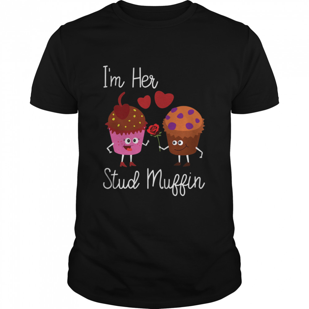 Im Her Stud Muffin Couples shirt