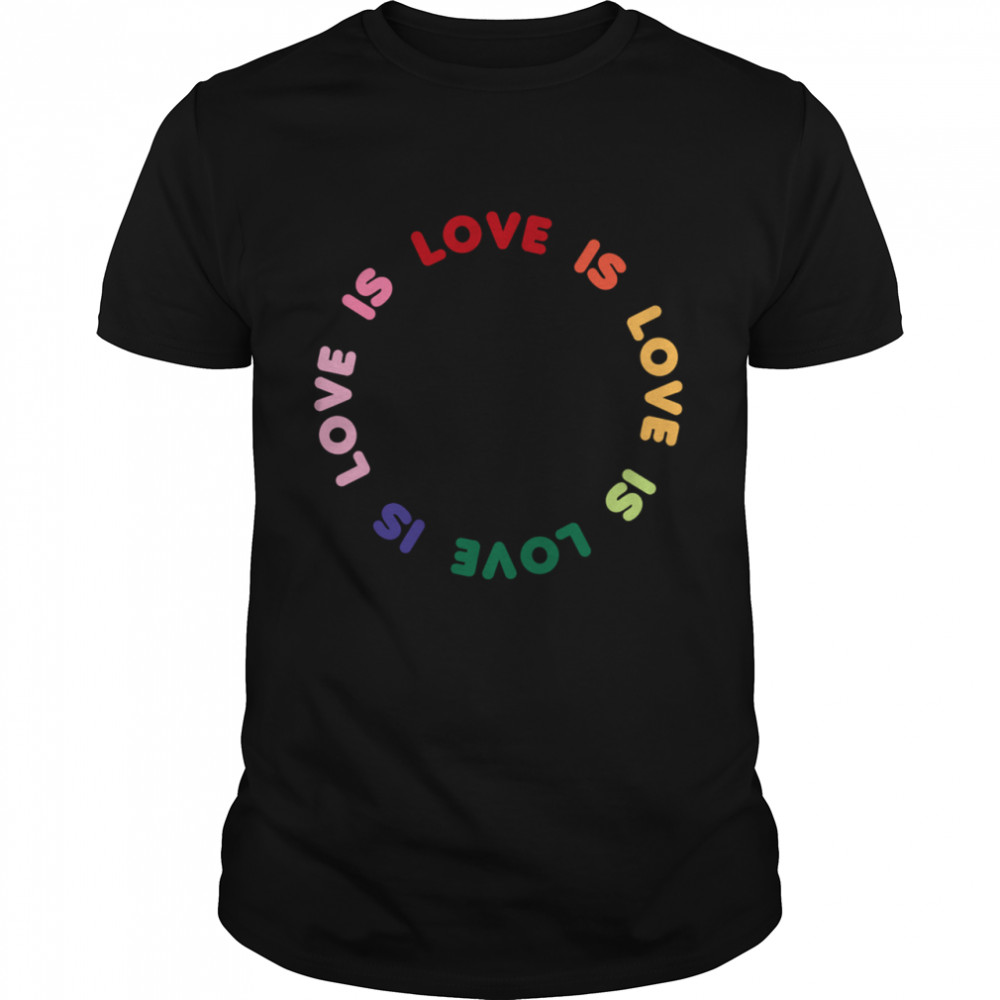 Trendy Love Is Love Rainbow Circle shirt