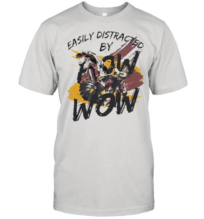 Easily distracted by bow and wow shirt