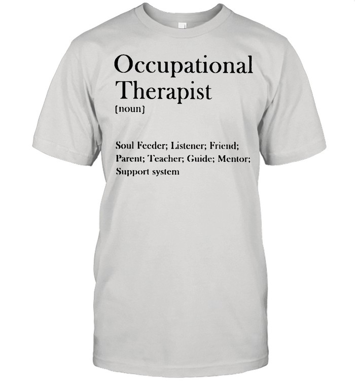 Occupational therapist soul feeder listener shirt