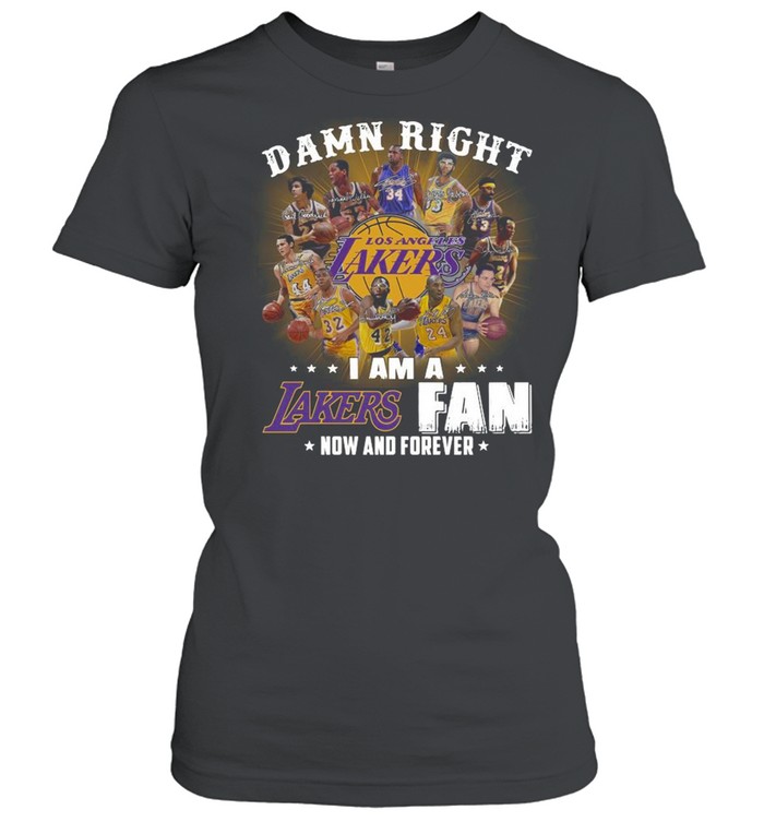 Oficial Damn right I am a Los Angeles Lakers fan now and forever signatures shirt Classic Women's T-shirt