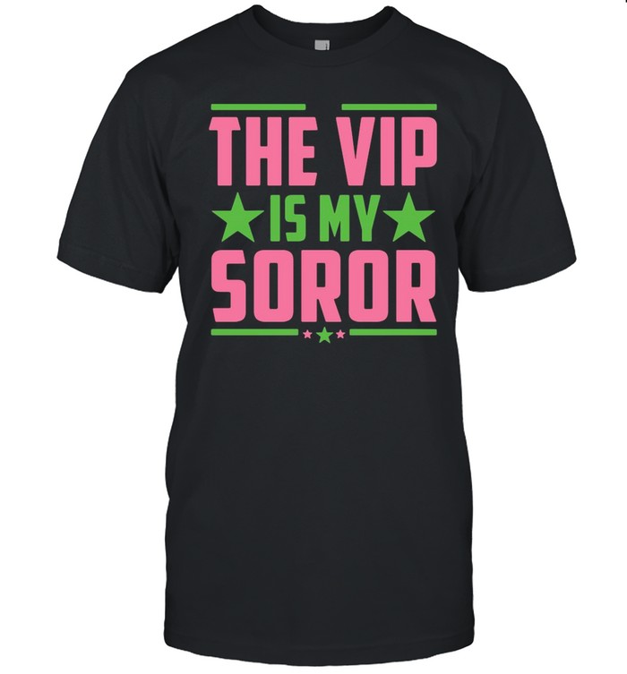 The VIP is my soror Kamala Harris shirt