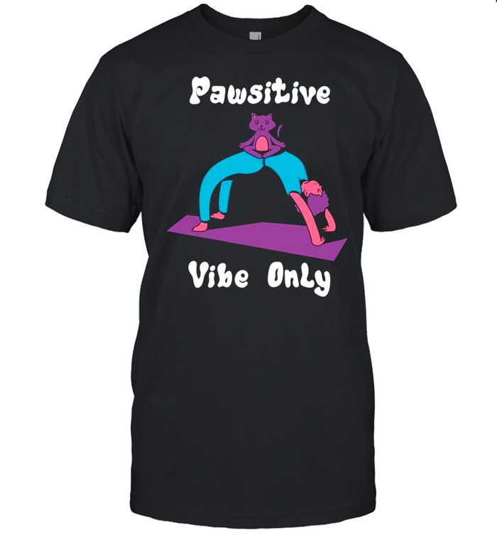 AaPawsitive vibe only Cool yoga positive cat pun quote shirt