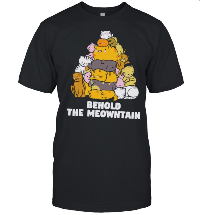 Behold The Meowntain shirt