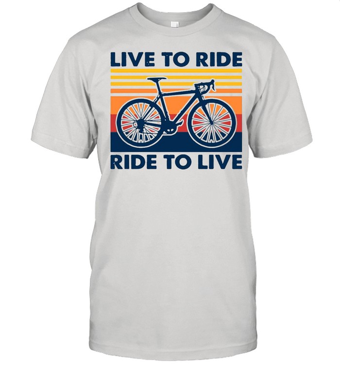 Bicycle Live To Ride Ride To Live Vintage Retro shirt