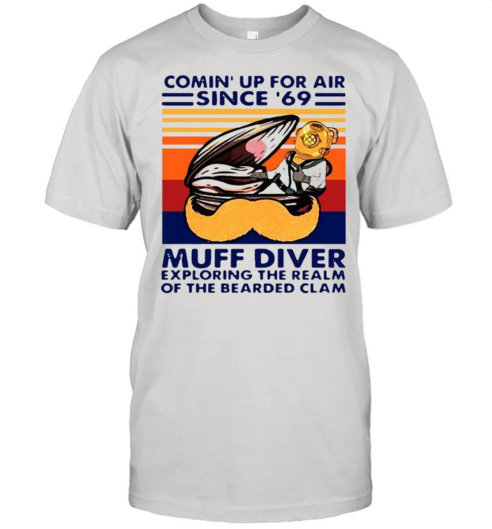 Conin’ Up For Air Since 69 Muff Diver Exploring The Realm Of The Bearded Clam Vintage Retro shirt