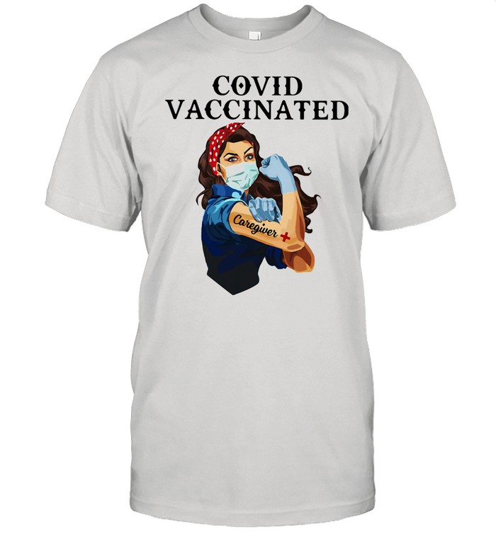 Covid Vaccincated Caregiver Plus Strong Girl shirt