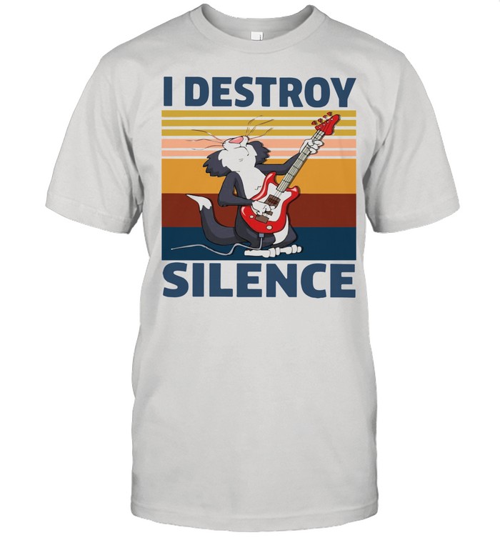 I Destroy Silence 2021 Vintage shirt