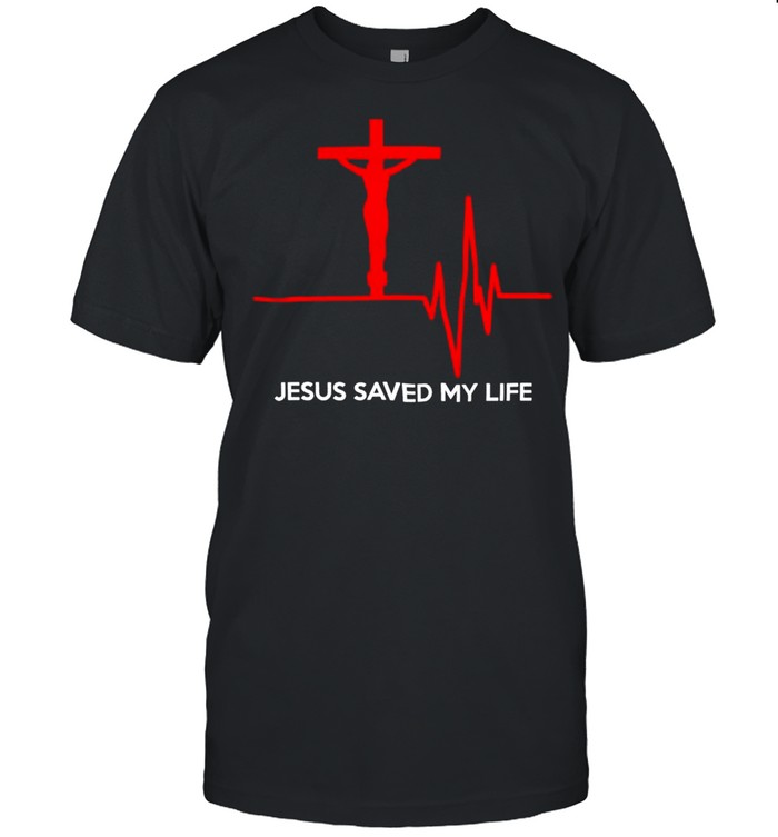 Jesus saved my life cross shirt