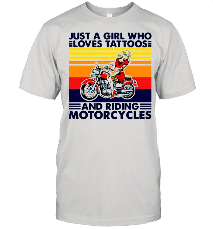 Just A Girl Who Loves Tattoos And Riding Motorcycles Girl Vintage Retro shirt