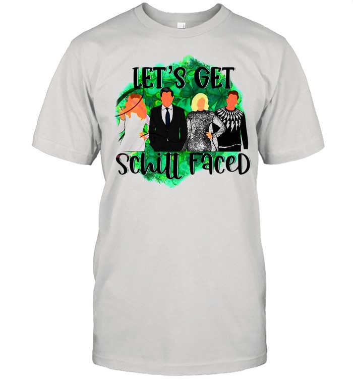 Let’s Get Schitt Faced shirt