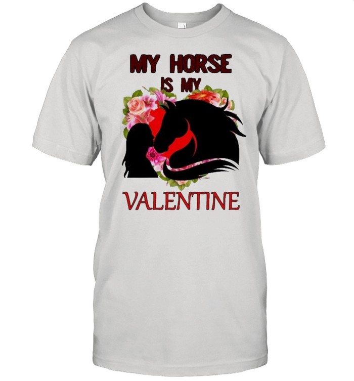 My horse is valentine shirt