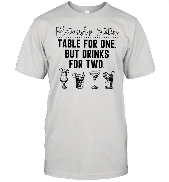 Relationship Status Table For One But Drinks For Two Cocktail shirt