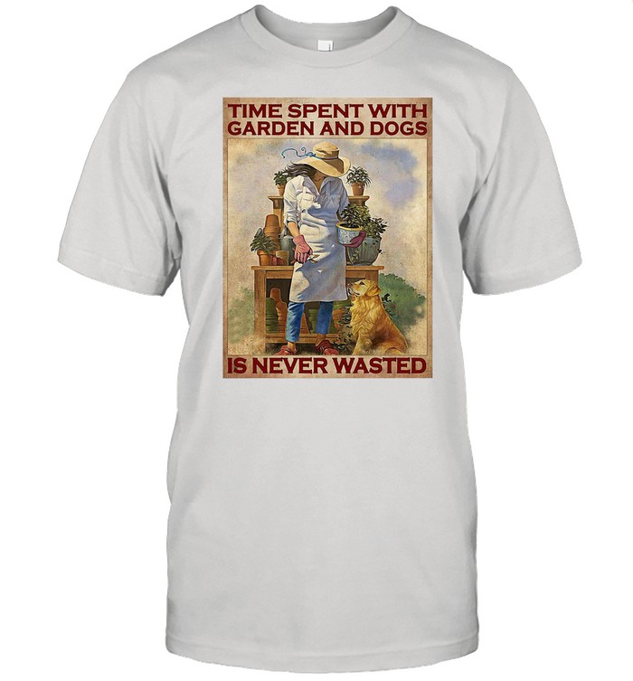 Time Spent With Garden And Dogs Is Never Wasted shirt