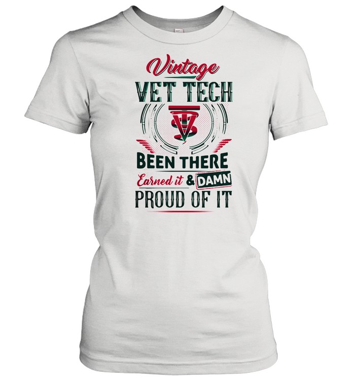 Vintage Vet Tech Been There Earned It And Damm Prouf Of It Cross Medical shirt Classic Women's T-shirt